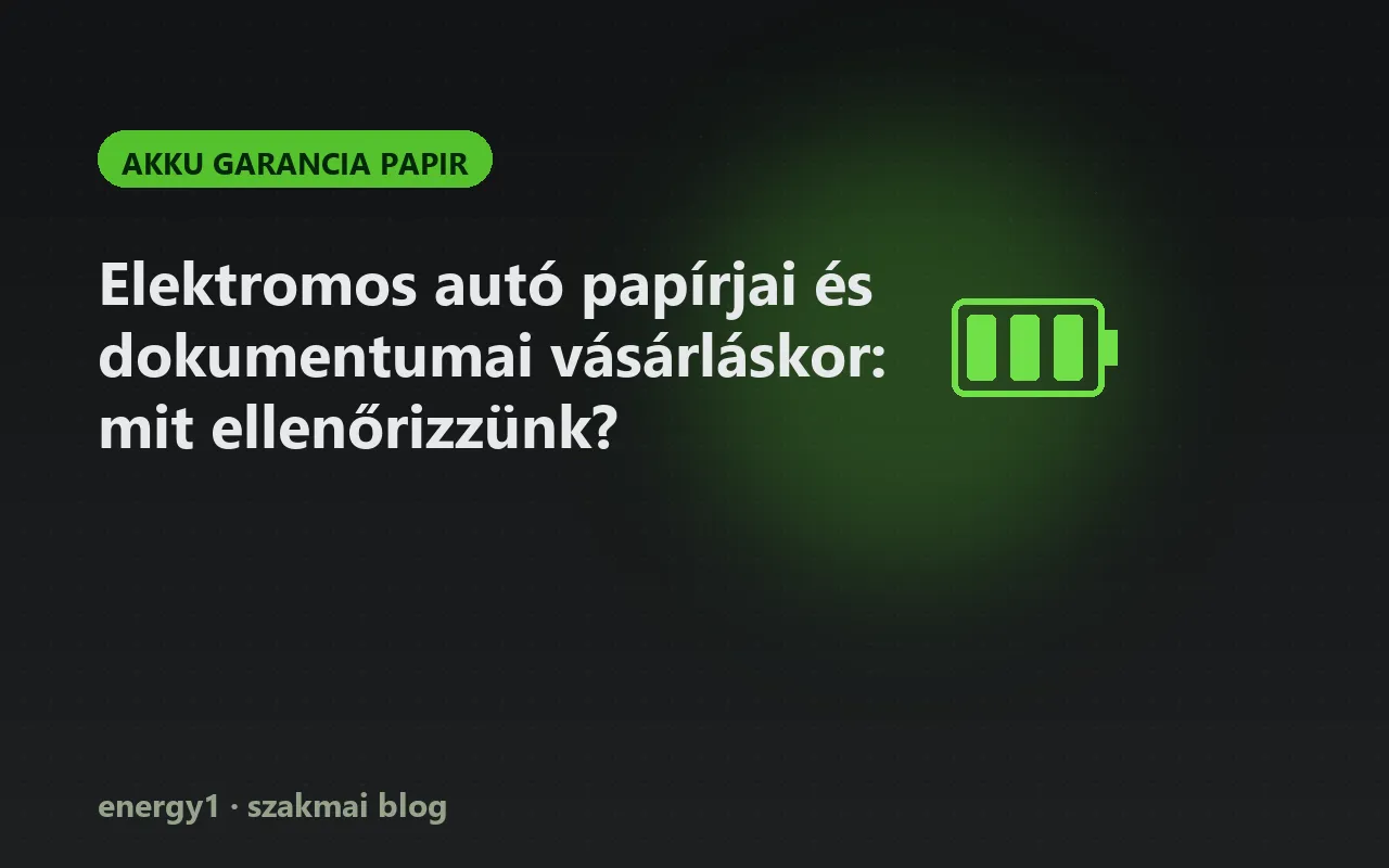 Elektromos autó papírjai és dokumentumai vásárláskor: mit ellenőrizzünk? - akku garancia papir