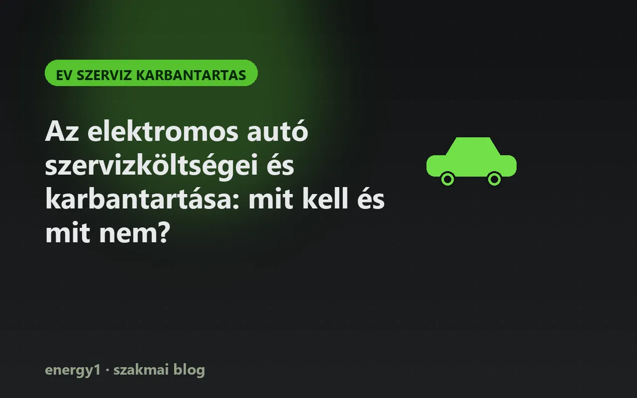 Az elektromos autó szervizköltségei és karbantartása: mit kell és mit nem? - ev szerviz karbantartas