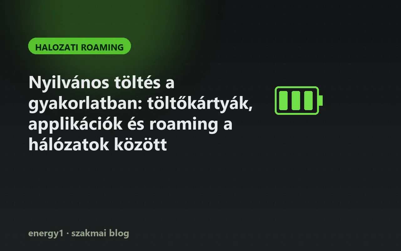 Nyilvános töltés a gyakorlatban: töltőkártyák, applikációk és roaming a hálózatok között - halozati roaming