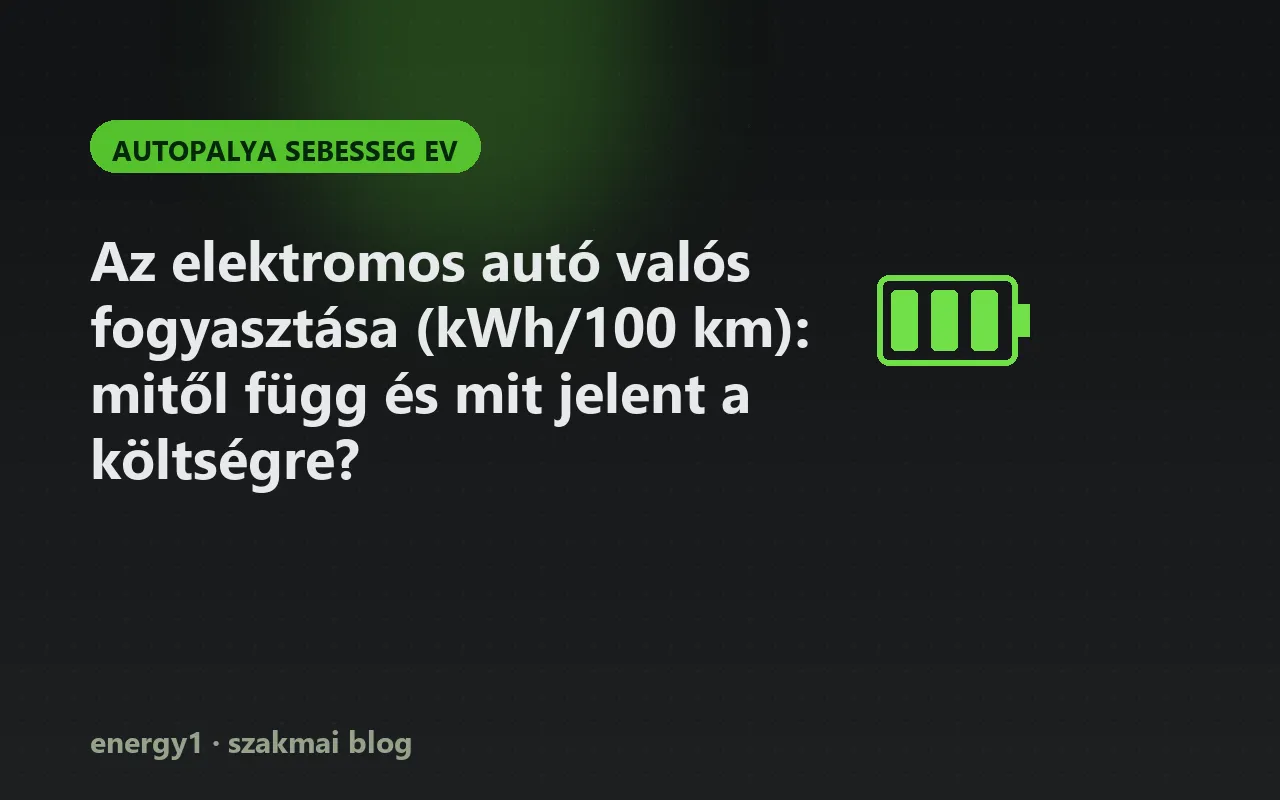 Az elektromos autó valós fogyasztása (kWh/100 km): mitől függ és mit jelent a költségre? - autopalya sebesseg ev