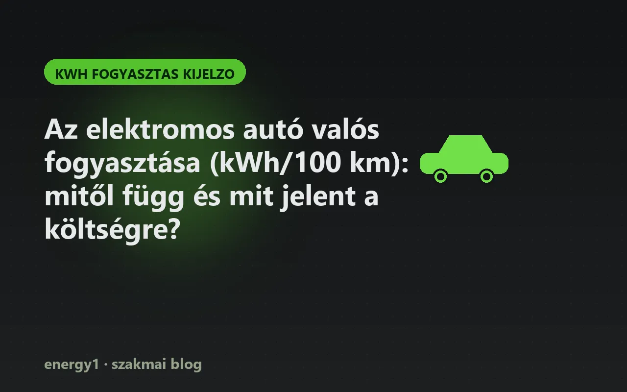 Az elektromos autó valós fogyasztása (kWh/100 km): mitől függ és mit jelent a költségre? - kwh fogyasztas kijelzo