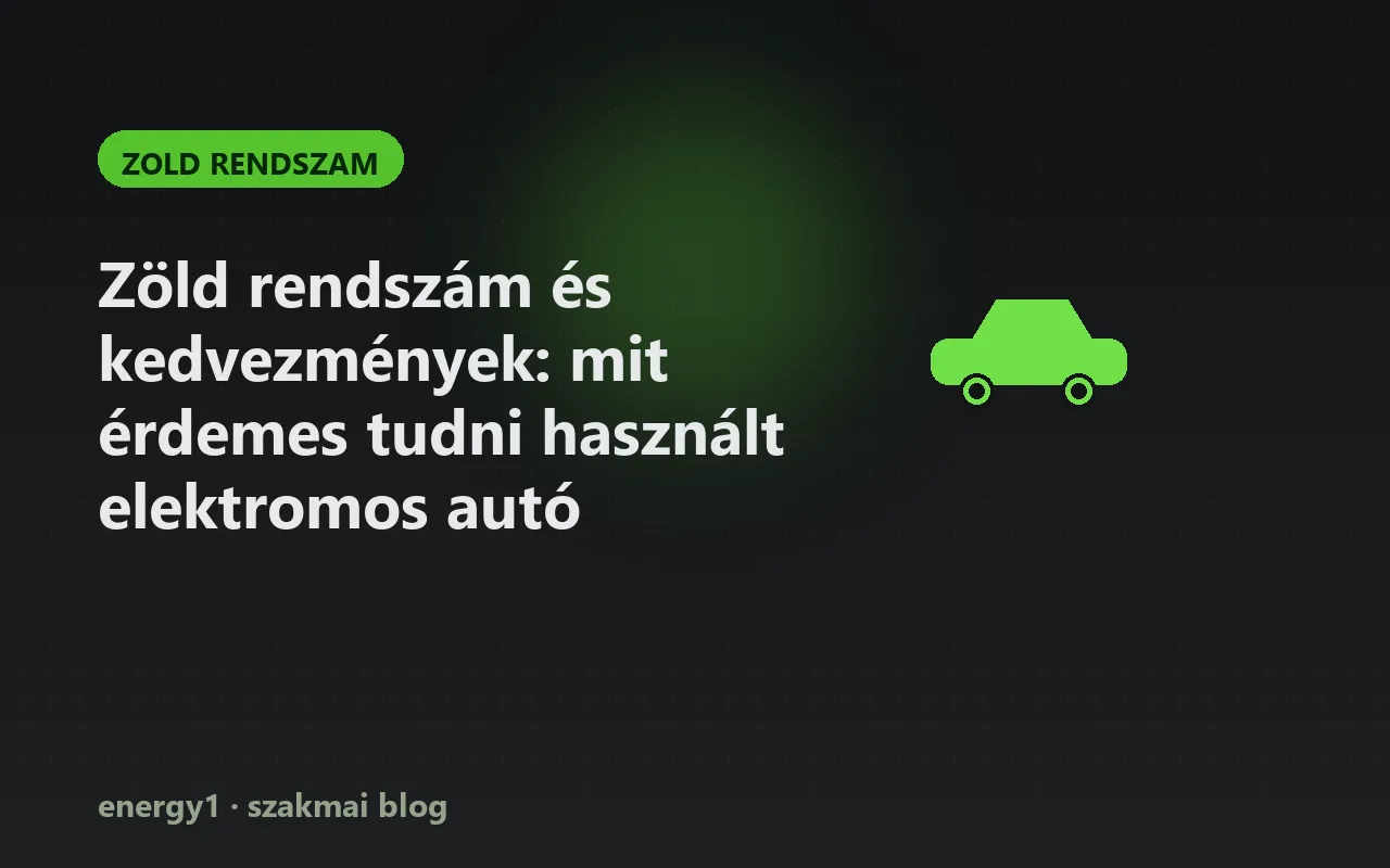 Zöld rendszám és kedvezmények: mit érdemes tudni használt elektromos autó vásárlásakor? - zold rendszam