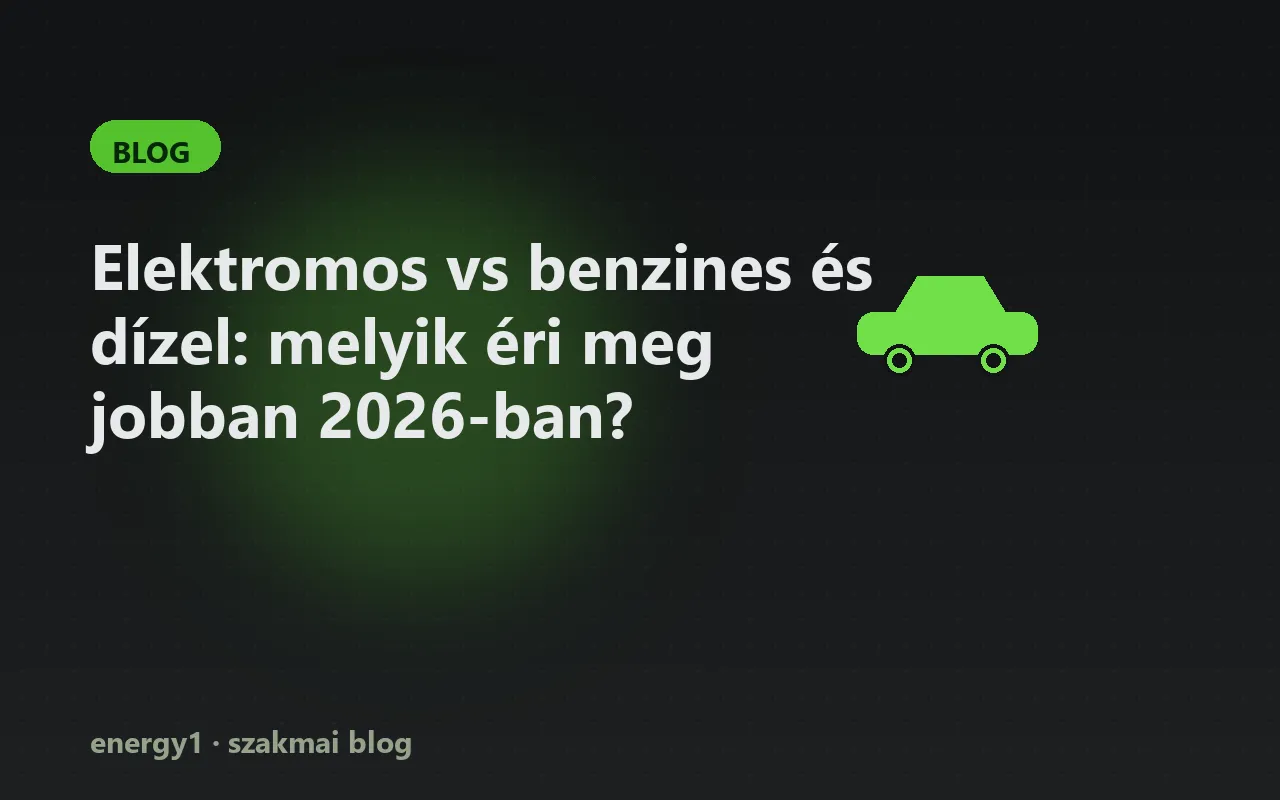 Elektromos vs benzines és dízel: melyik éri meg jobban 2026-ban?
