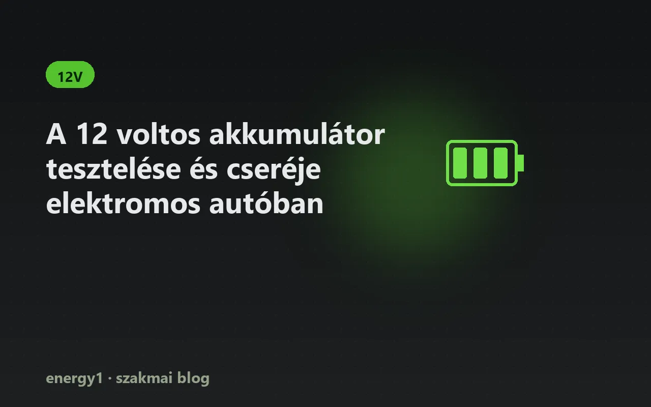 A 12 voltos akkumulátor tesztelése és cseréje elektromos autóban - 12v