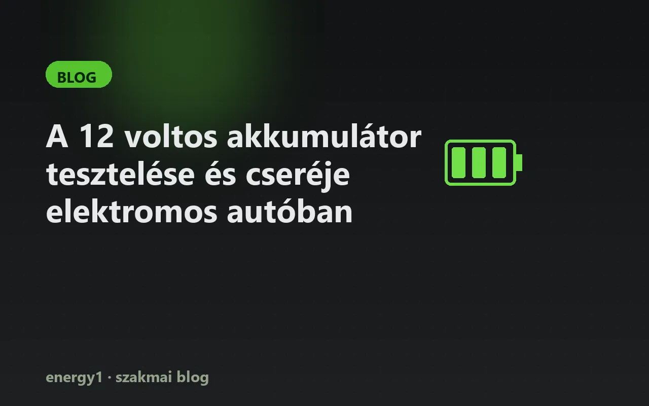 A 12 voltos akkumulátor tesztelése és cseréje elektromos autóban