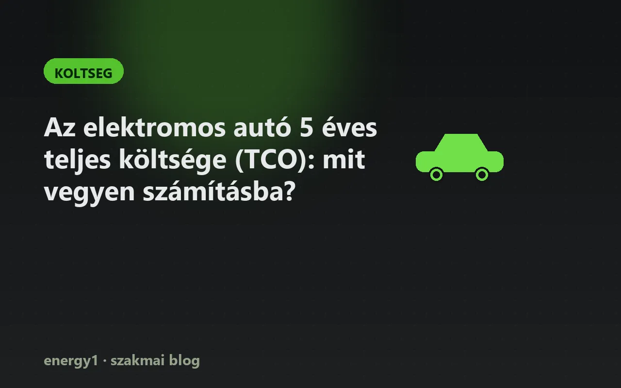 Az elektromos autó 5 éves teljes költsége (TCO): mit vegyen számításba? - koltseg