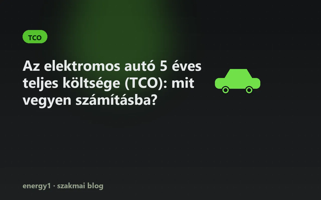 Az elektromos autó 5 éves teljes költsége (TCO): mit vegyen számításba? - tco