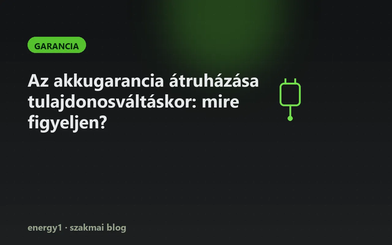 Az akkugarancia átruházása tulajdonosváltáskor: mire figyeljen? - garancia