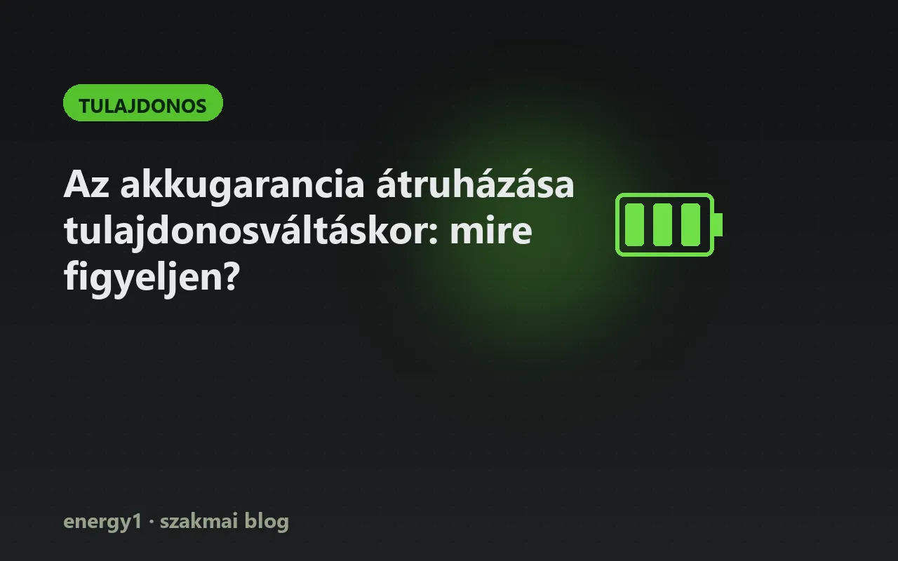 Az akkugarancia átruházása tulajdonosváltáskor: mire figyeljen? - tulajdonos