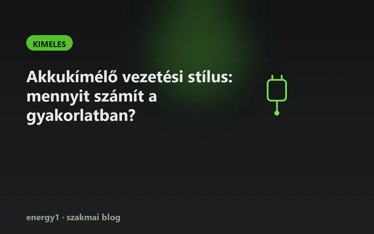 Akkukímélő vezetési stílus: mennyit számít a gyakorlatban? - kimeles