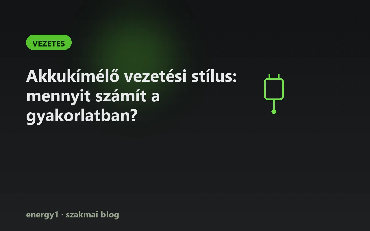 Akkukímélő vezetési stílus: mennyit számít a gyakorlatban? - vezetes