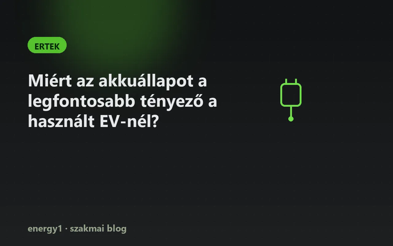 Miért az akkuállapot a legfontosabb tényező a használt EV-nél? - ertek