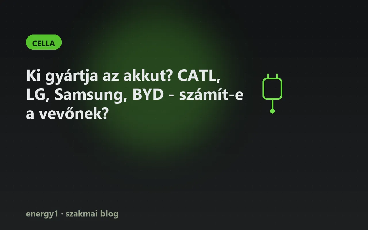 Ki gyártja az akkut? CATL, LG, Samsung, BYD - számít-e a vevőnek? - cella