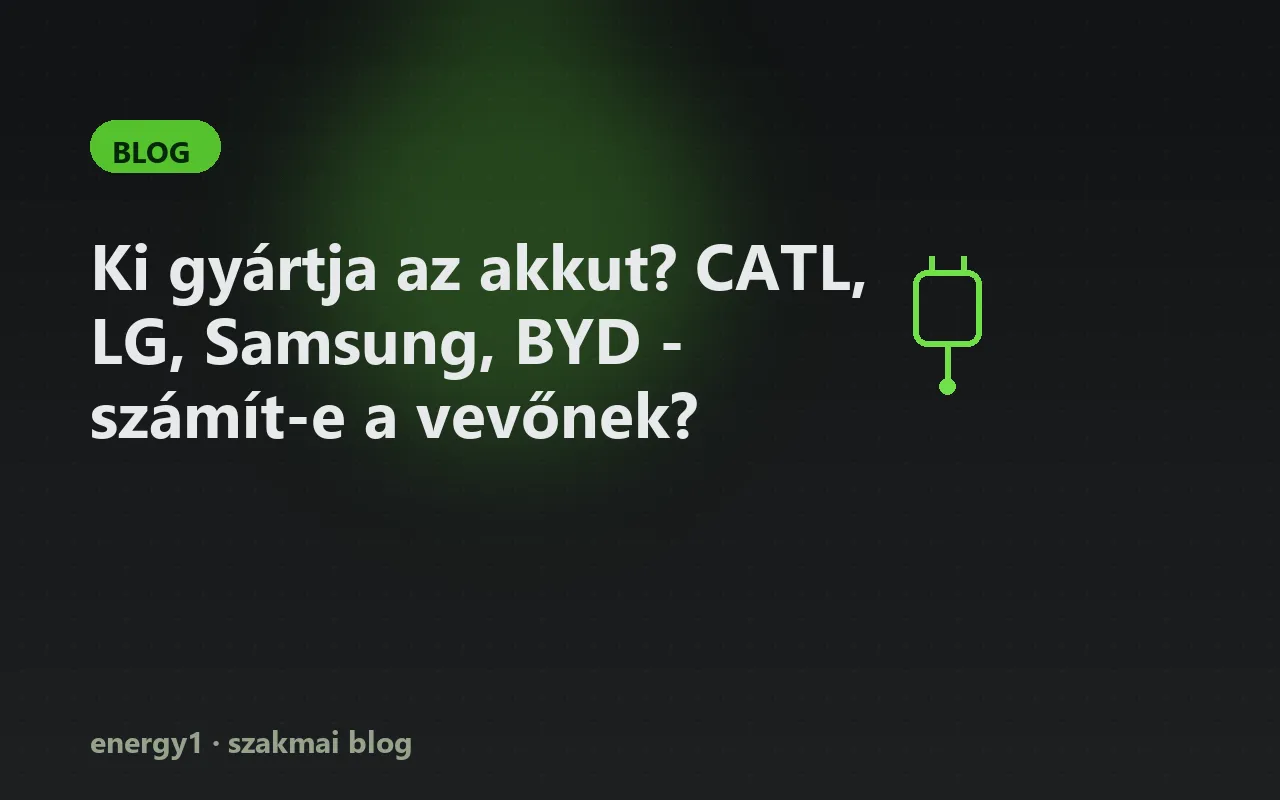 Ki gyártja az akkut? CATL, LG, Samsung, BYD - számít-e a vevőnek?