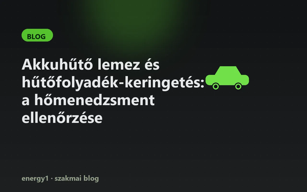 Akkuhűtő lemez és hűtőfolyadék-keringetés: a hőmenedzsment ellenőrzése