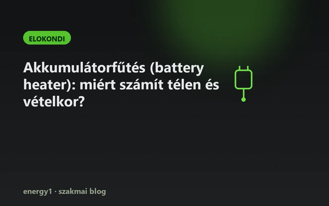 Akkumulátorfűtés (battery heater): miért számít télen és vételkor? - elokondi