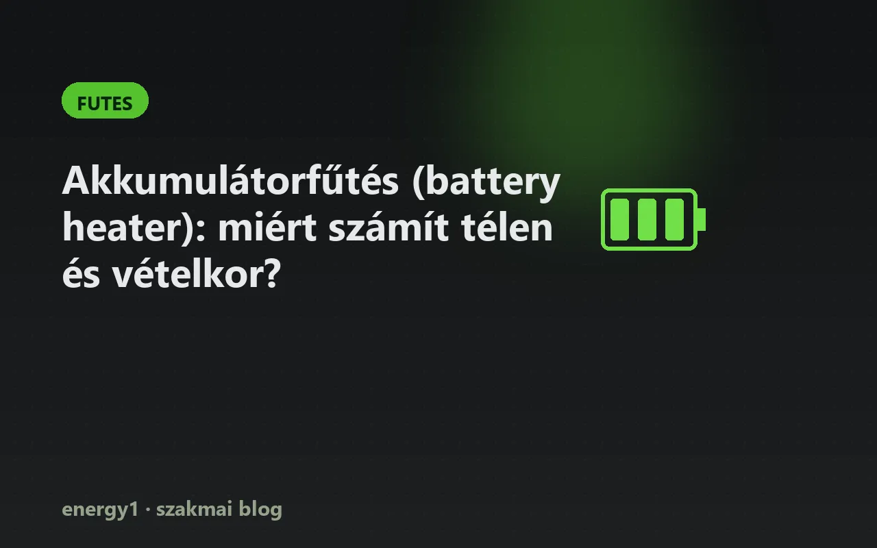 Akkumulátorfűtés (battery heater): miért számít télen és vételkor? - futes