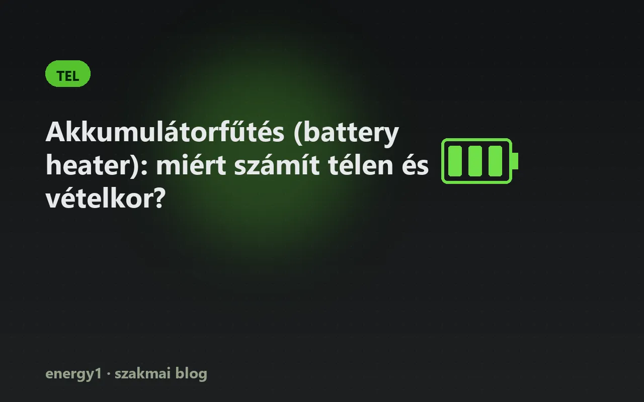 Akkumulátorfűtés (battery heater): miért számít télen és vételkor? - tel