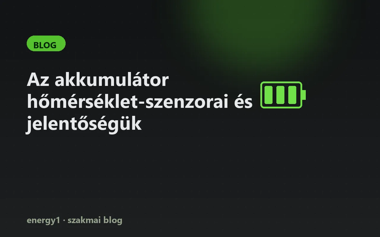 Az akkumulátor hőmérséklet-szenzorai és jelentőségük