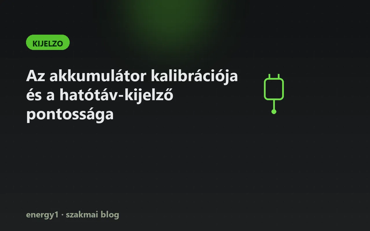 Az akkumulátor kalibrációja és a hatótáv-kijelző pontossága - kijelzo