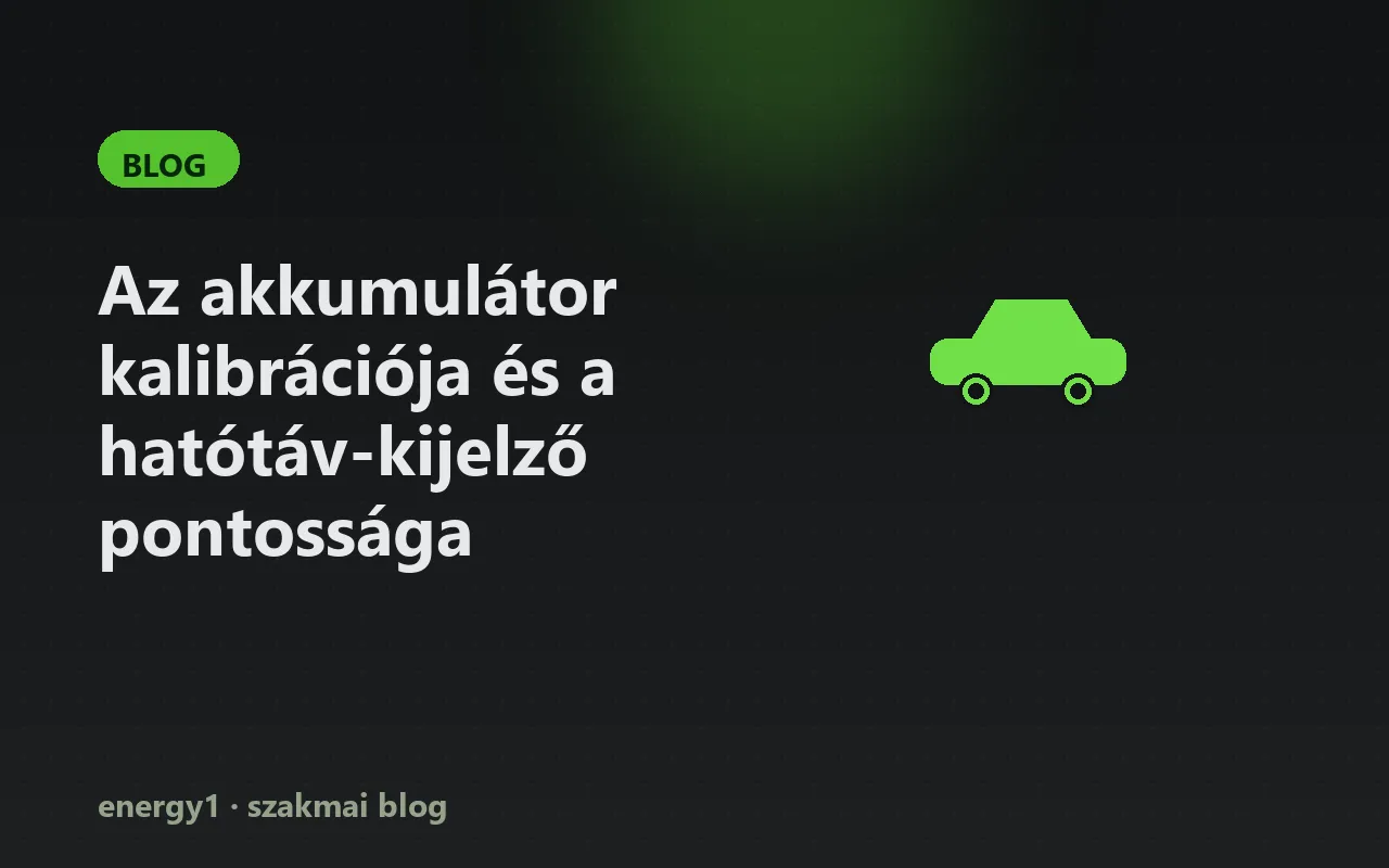 Az akkumulátor kalibrációja és a hatótáv-kijelző pontossága