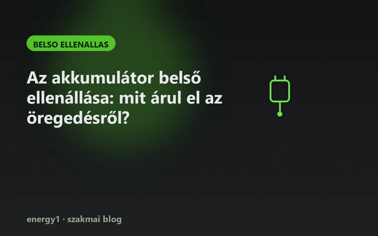 Az akkumulátor belső ellenállása: mit árul el az öregedésről? - belso ellenallas