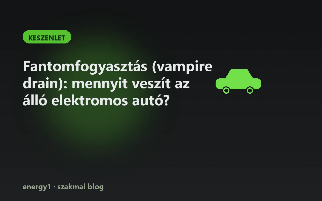 Fantomfogyasztás (vampire drain): mennyit veszít az álló elektromos autó? - keszenlet