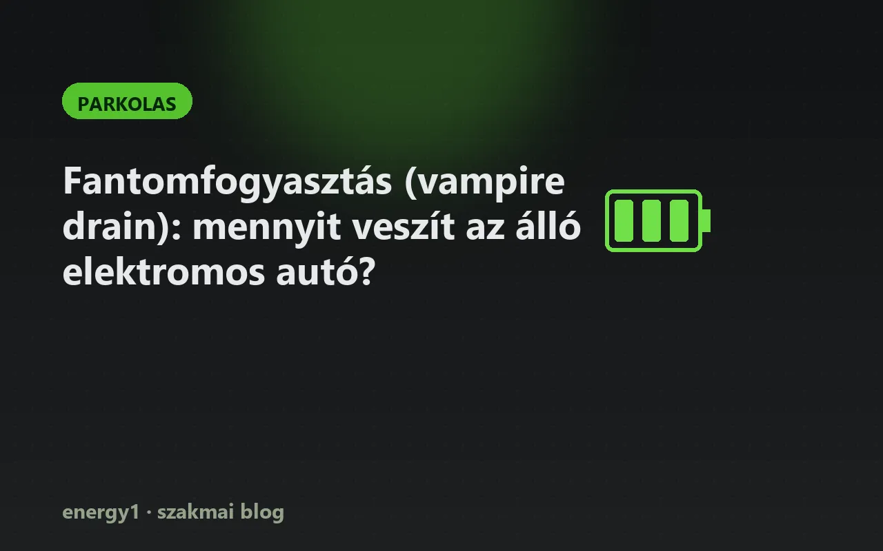 Fantomfogyasztás (vampire drain): mennyit veszít az álló elektromos autó? - parkolas