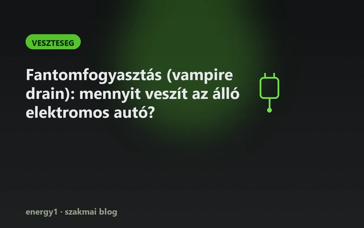 Fantomfogyasztás (vampire drain): mennyit veszít az álló elektromos autó? - veszteseg