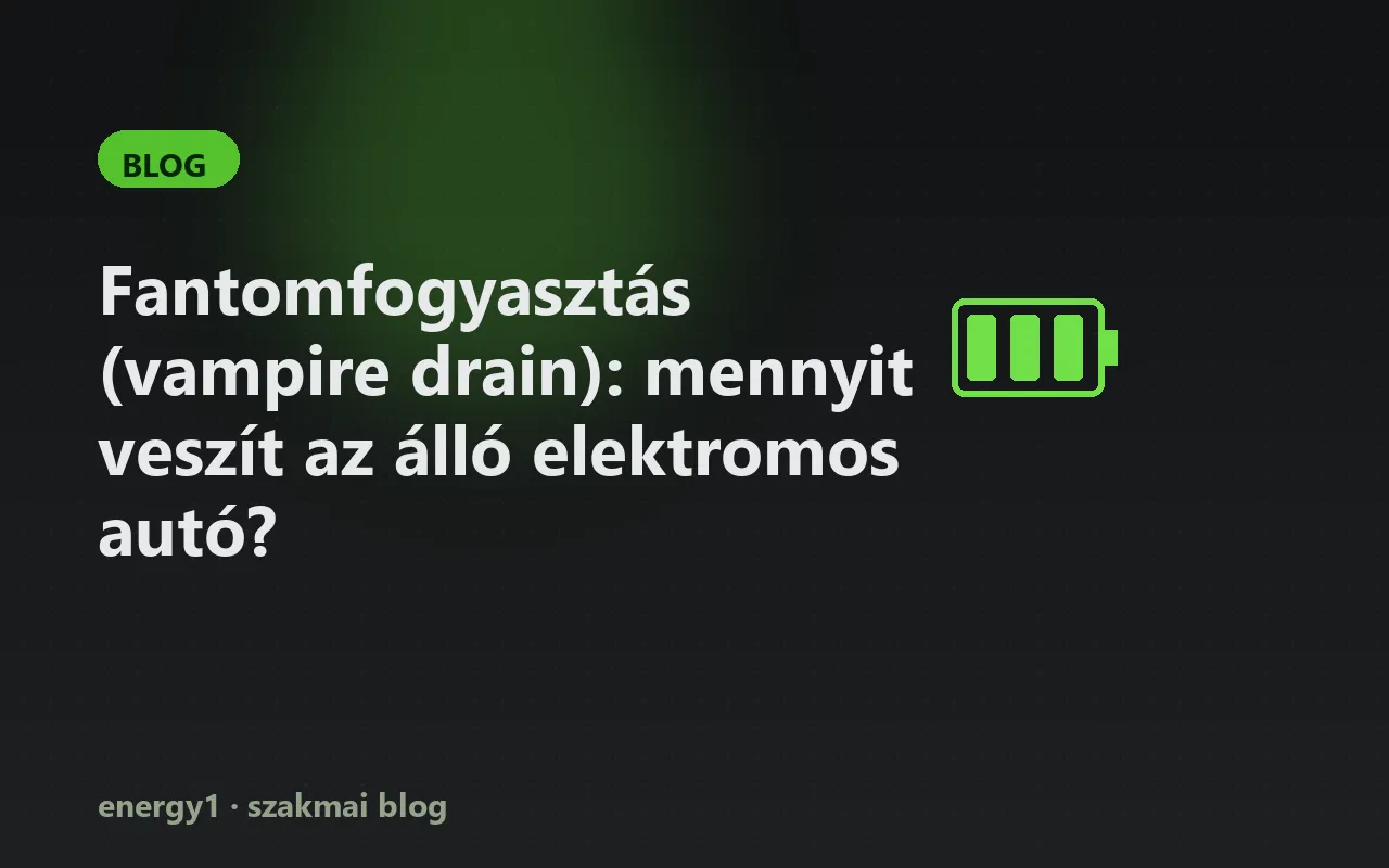 Fantomfogyasztás (vampire drain): mennyit veszít az álló elektromos autó?