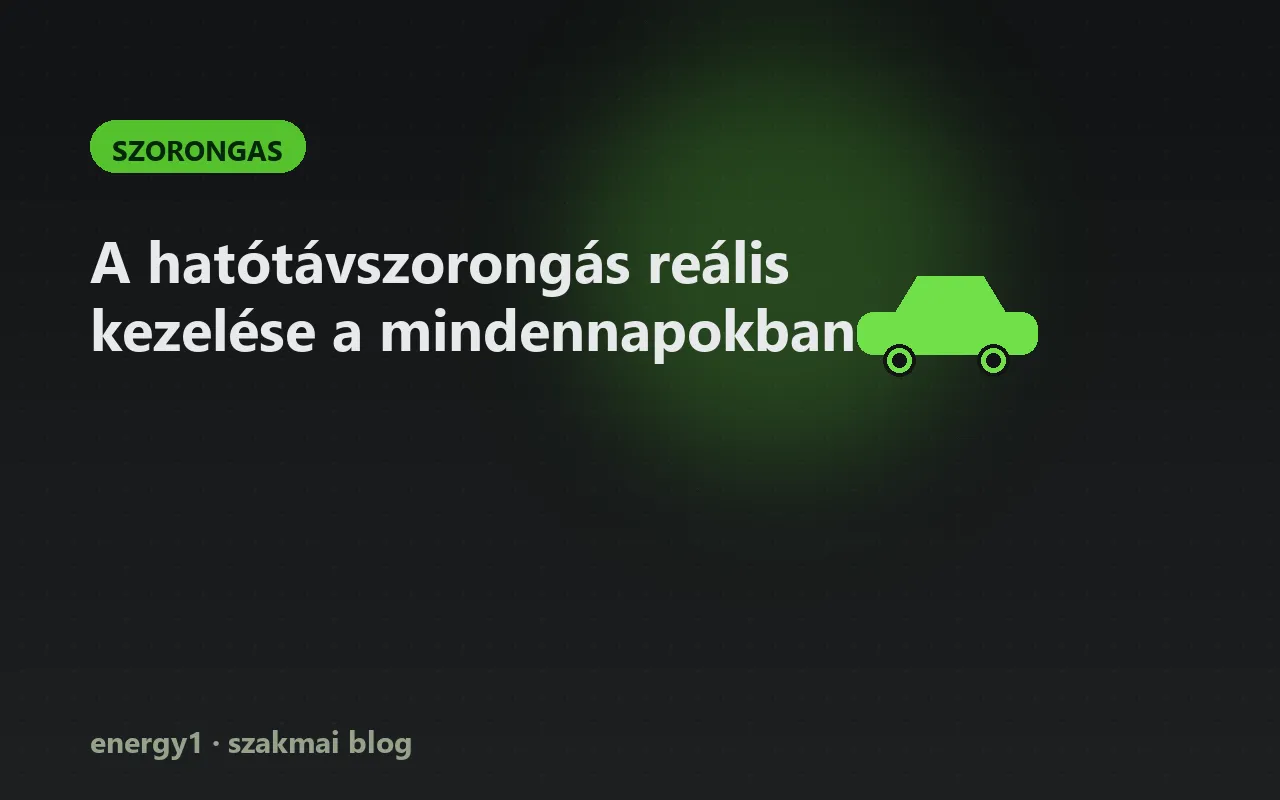 A hatótávszorongás reális kezelése a mindennapokban - szorongas