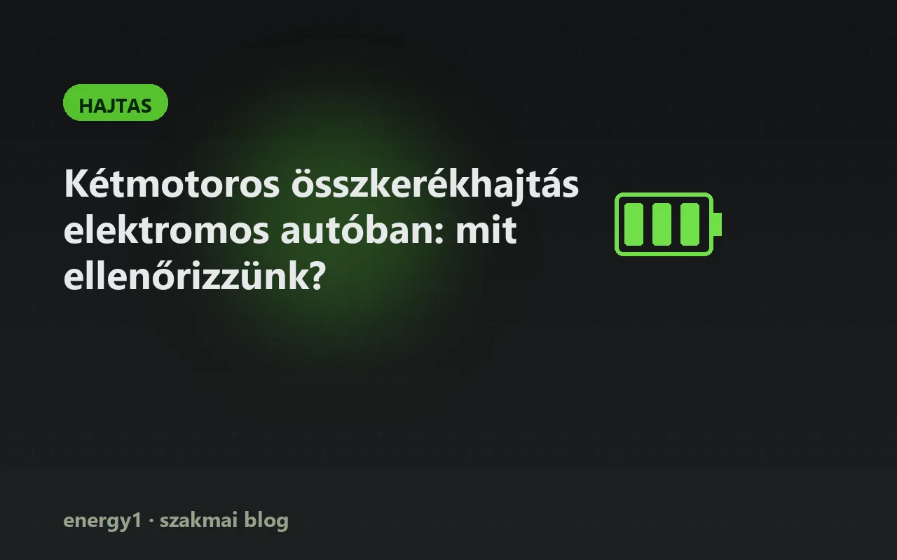 Kétmotoros összkerékhajtás elektromos autóban: mit ellenőrizzünk? - hajtas