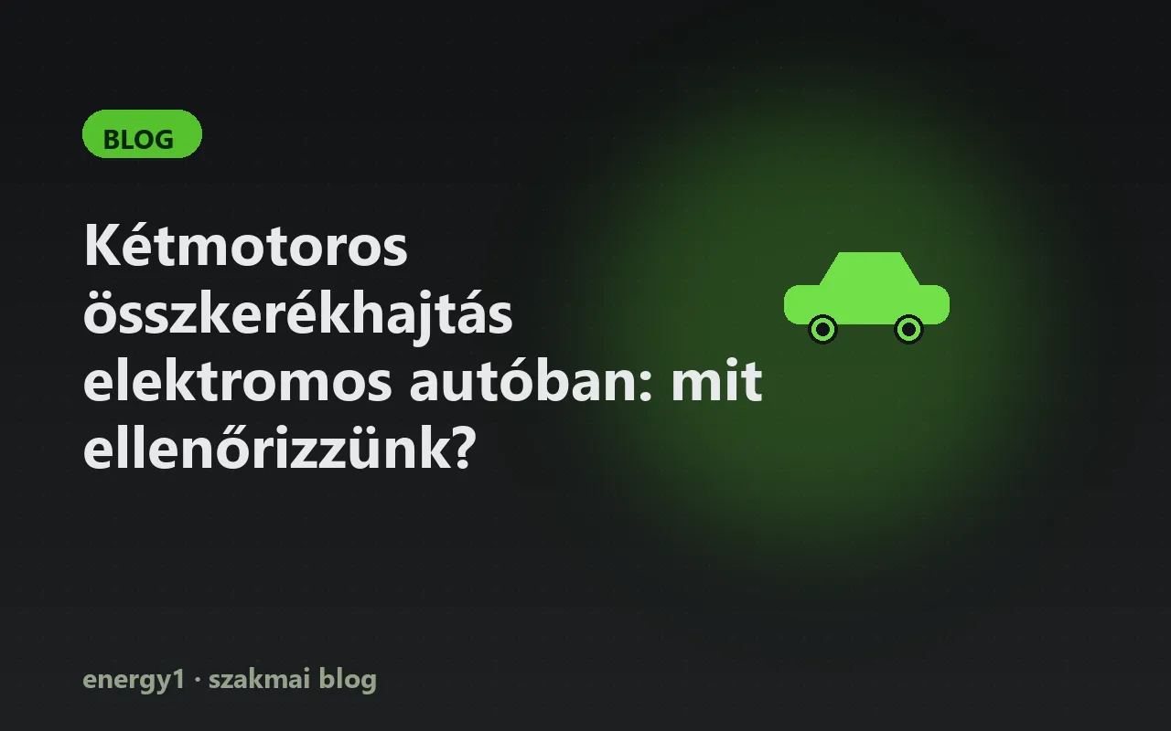 Kétmotoros összkerékhajtás elektromos autóban: mit ellenőrizzünk?