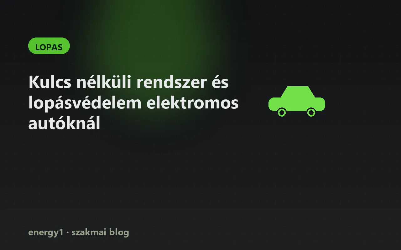Kulcs nélküli rendszer és lopásvédelem elektromos autóknál - lopas