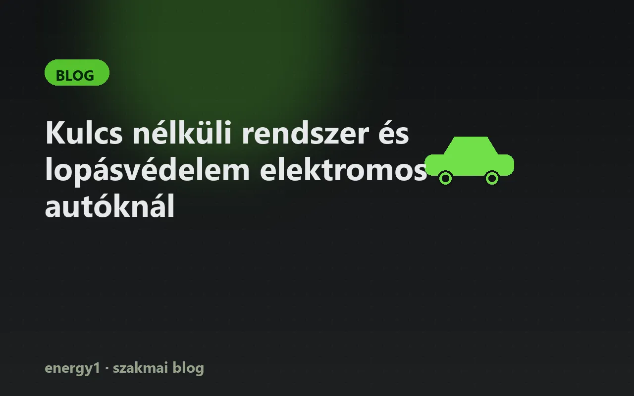 Kulcs nélküli rendszer és lopásvédelem elektromos autóknál