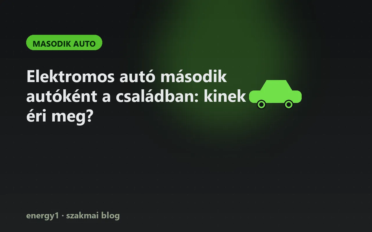 Elektromos autó második autóként a családban: kinek éri meg? - masodik auto