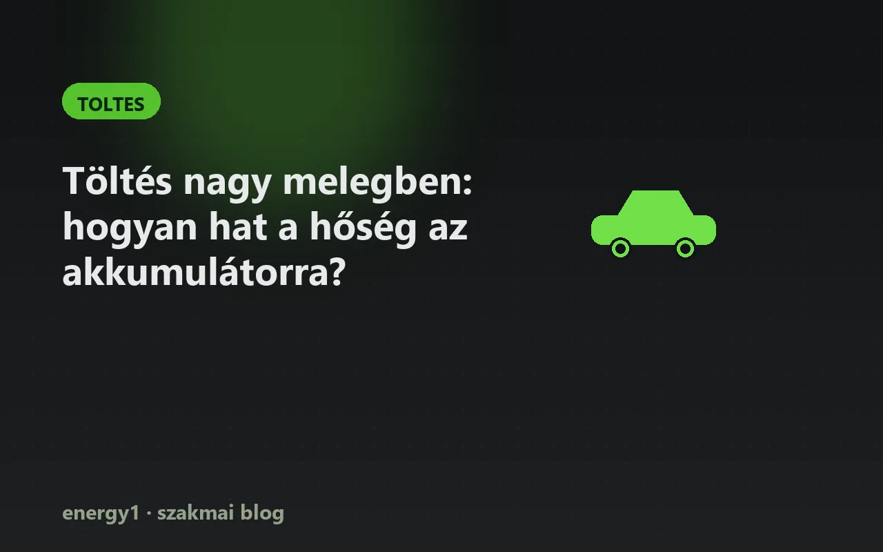 Töltés nagy melegben: hogyan hat a hőség az akkumulátorra? - toltes