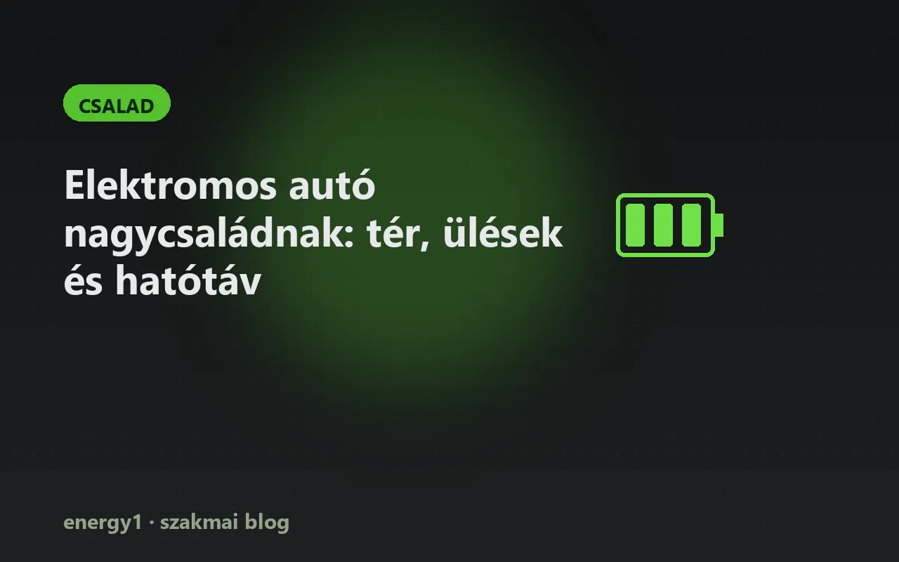 Elektromos autó nagycsaládnak: tér, ülések és hatótáv - csalad