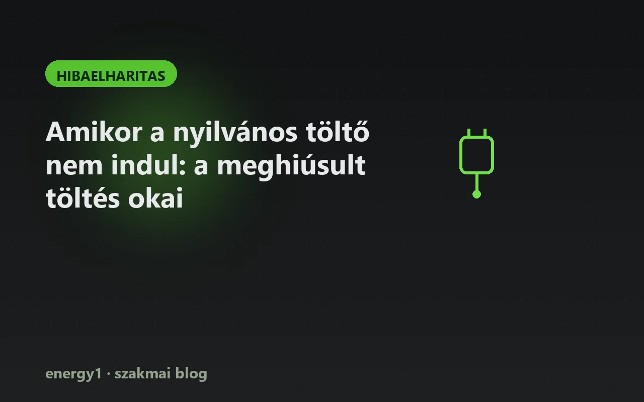 Amikor a nyilvános töltő nem indul: a meghiúsult töltés okai - hibaelharitas