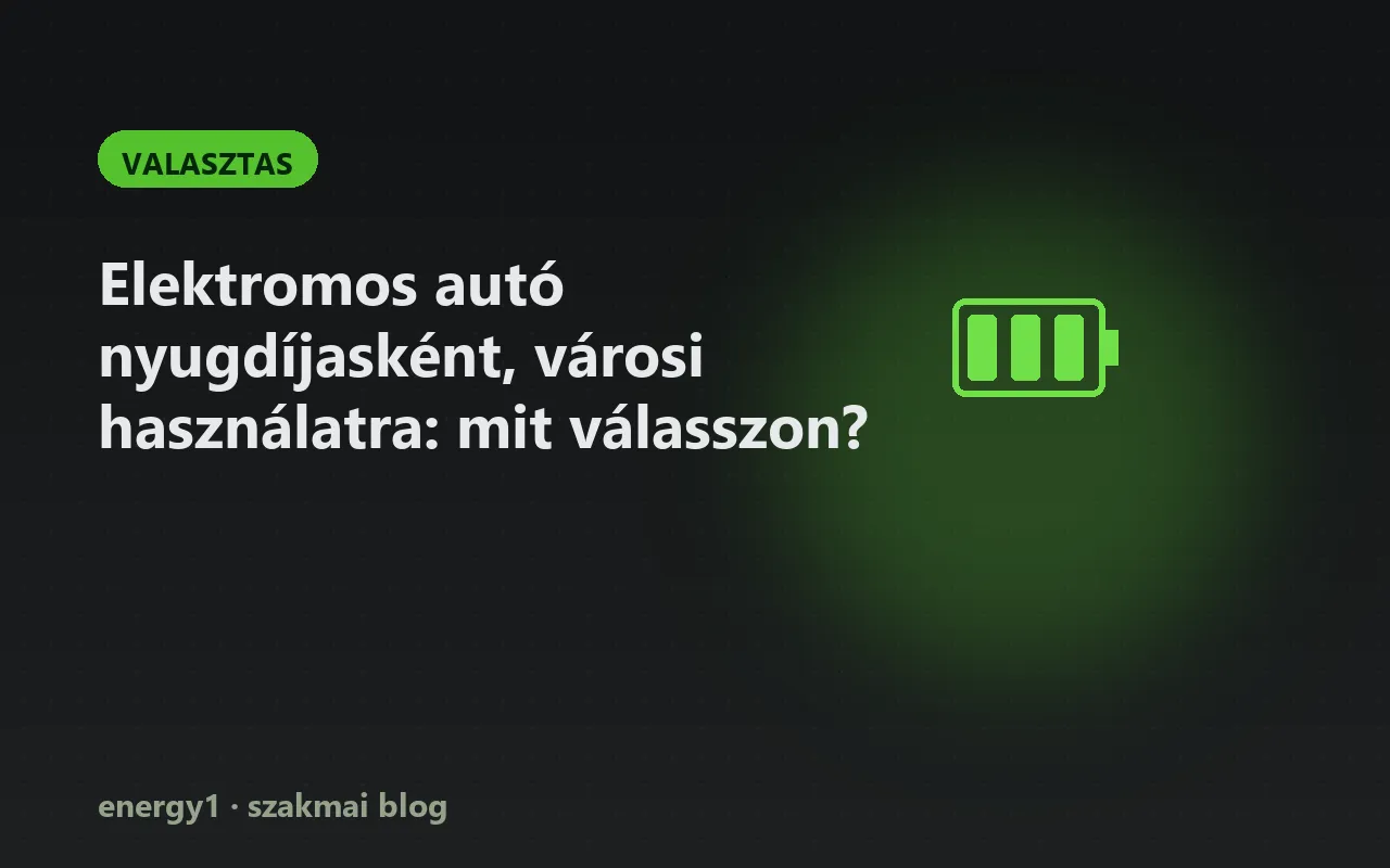 Elektromos autó nyugdíjasként, városi használatra: mit válasszon? - valasztas