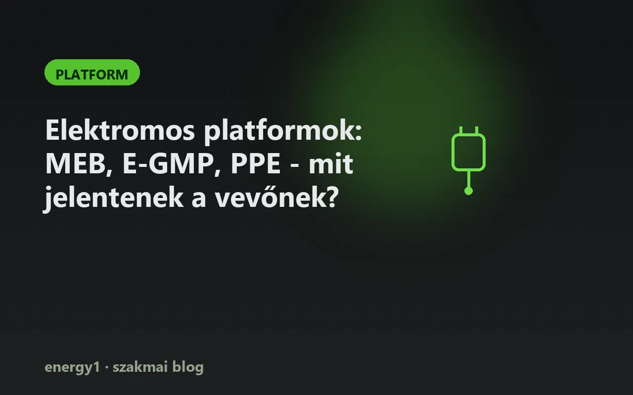 Elektromos platformok: MEB, E-GMP, PPE - mit jelentenek a vevőnek? - platform