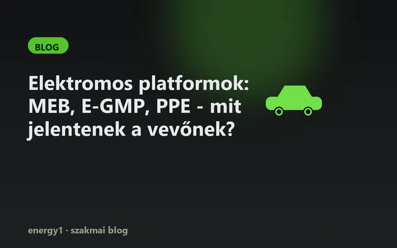 Elektromos platformok: MEB, E-GMP, PPE - mit jelentenek a vevőnek?