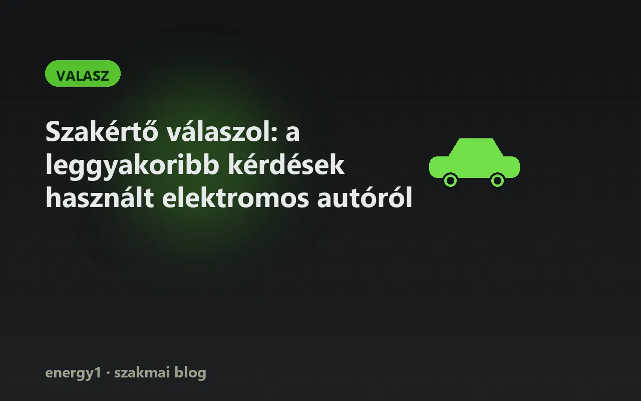 Szakértő válaszol: a leggyakoribb kérdések használt elektromos autóról - valasz