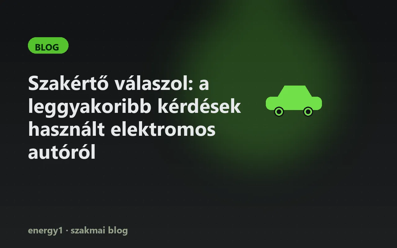 Szakértő válaszol: a leggyakoribb kérdések használt elektromos autóról