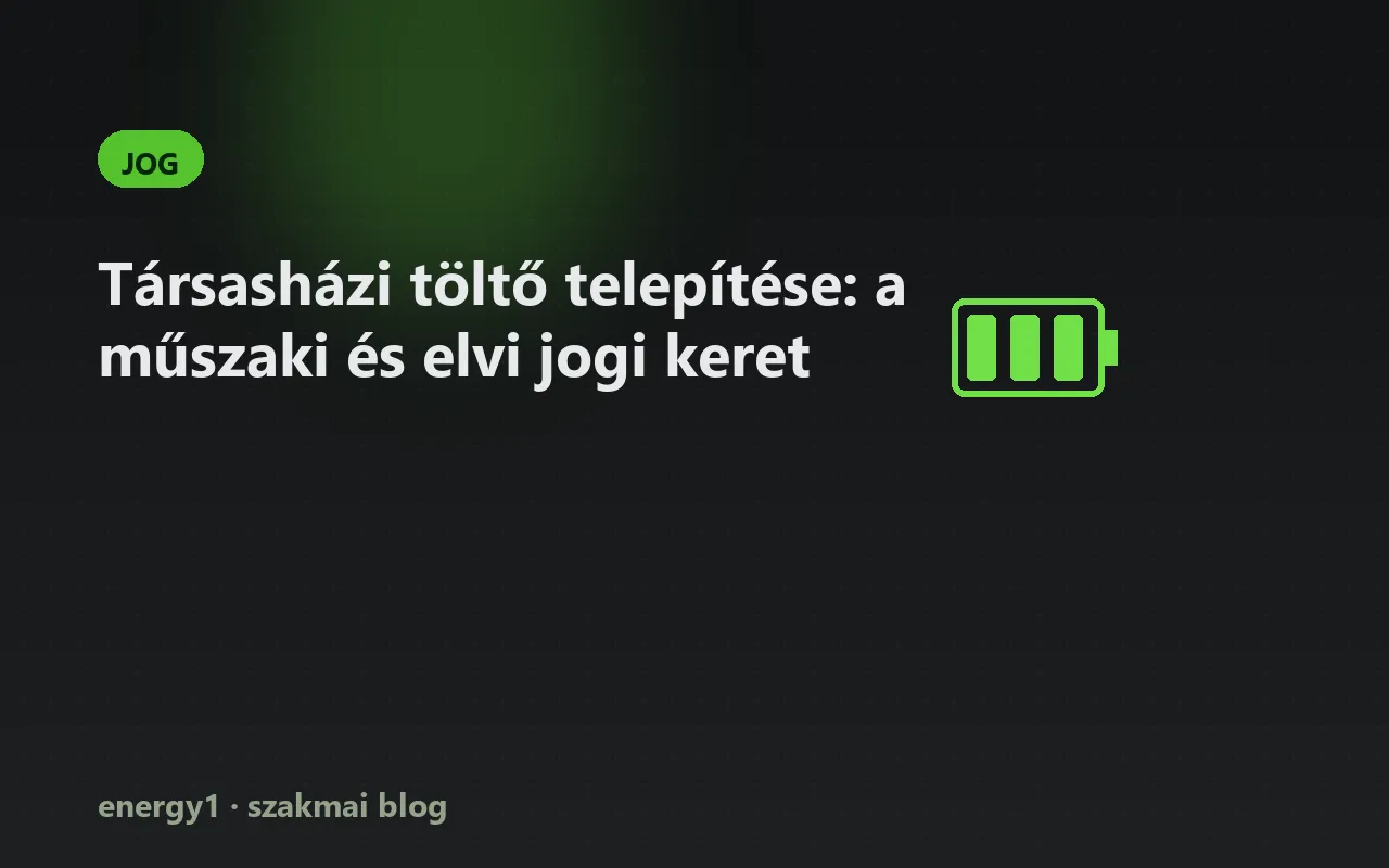 Társasházi töltő telepítése: a műszaki és elvi jogi keret - jog