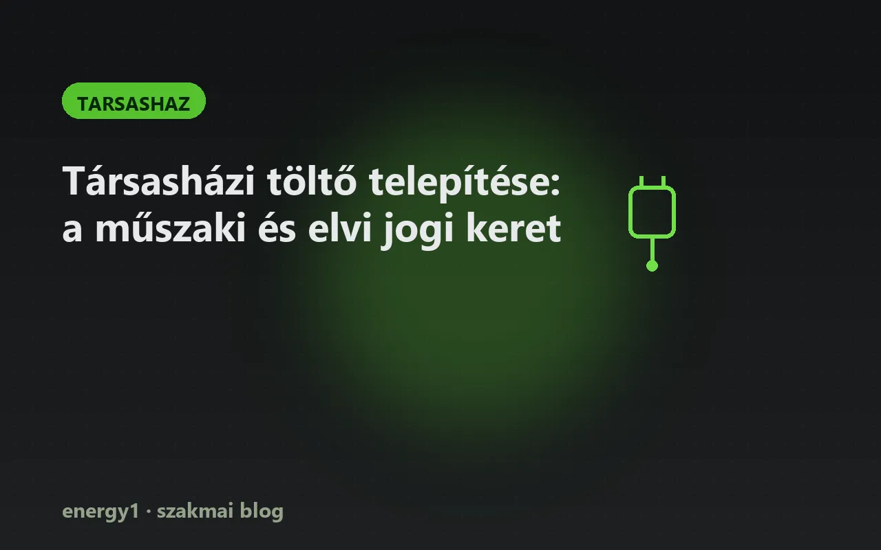 Társasházi töltő telepítése: a műszaki és elvi jogi keret - tarsashaz