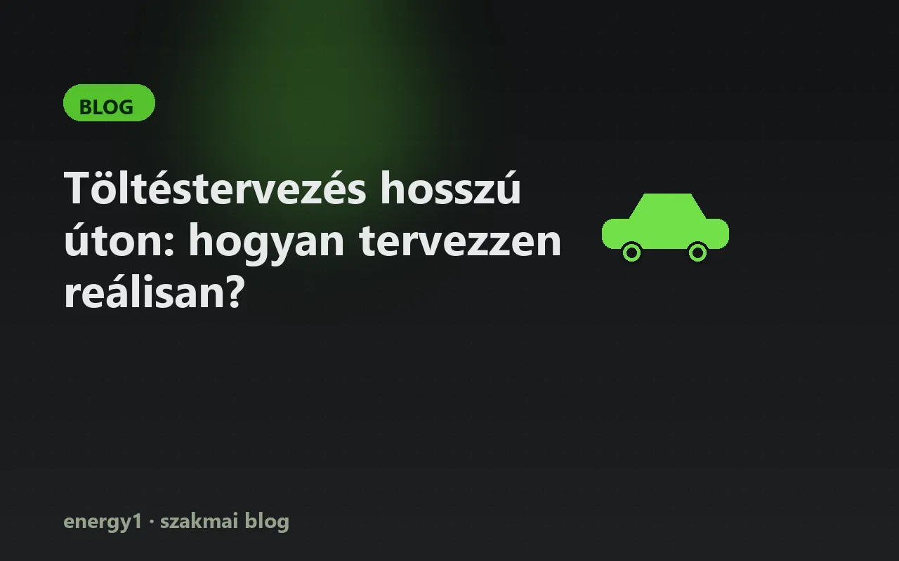 Töltéstervezés hosszú úton: hogyan tervezzen reálisan?