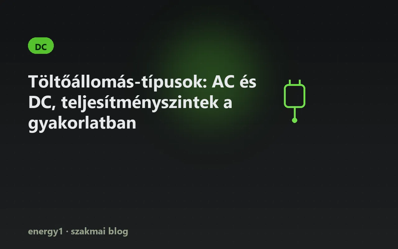 Töltőállomás-típusok: AC és DC, teljesítményszintek a gyakorlatban - dc