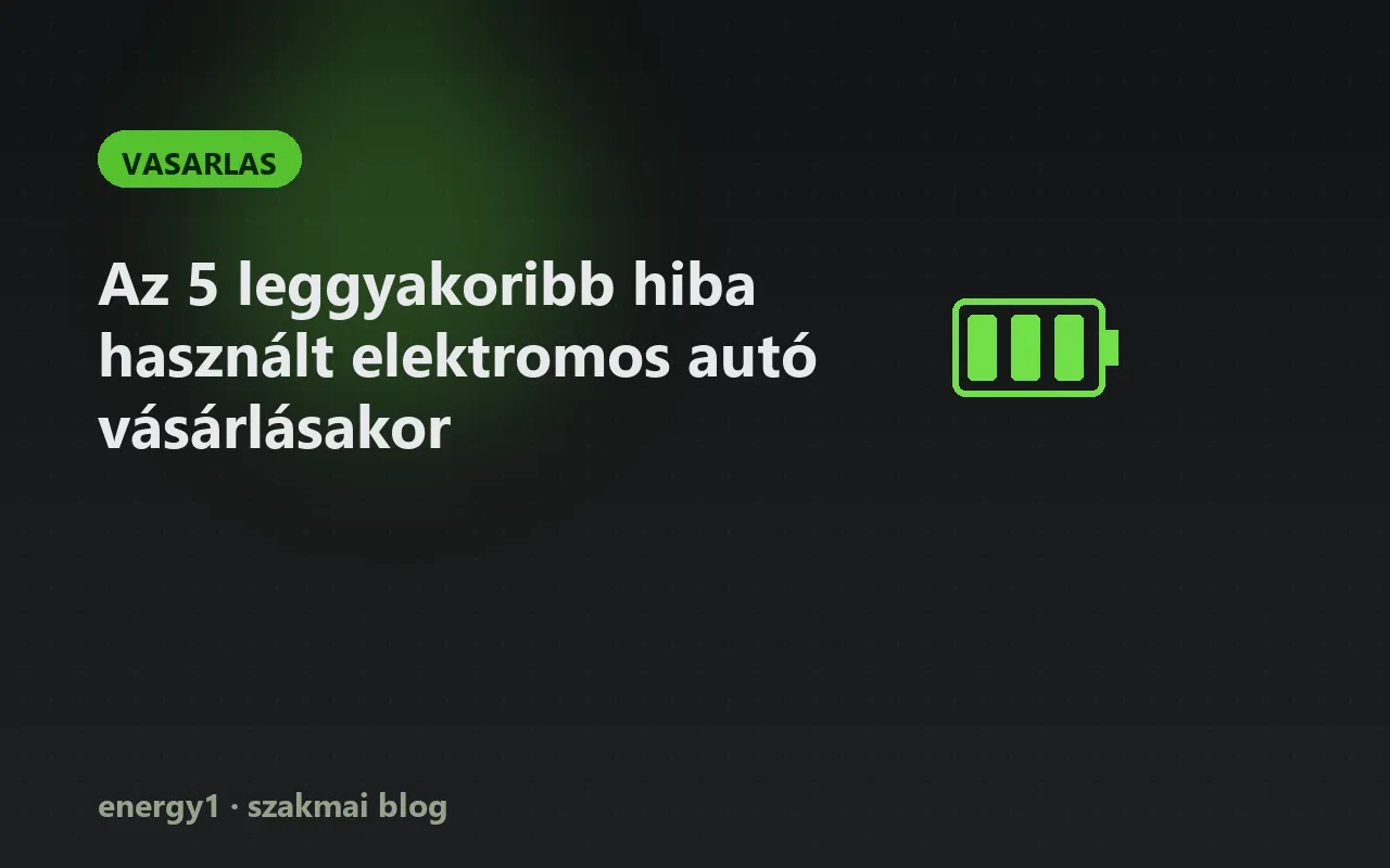 Az 5 leggyakoribb hiba használt elektromos autó vásárlásakor - vasarlas