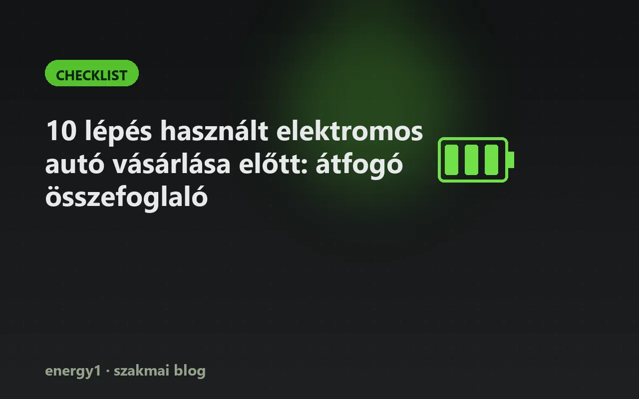 10 lépés használt elektromos autó vásárlása előtt: átfogó összefoglaló - checklist